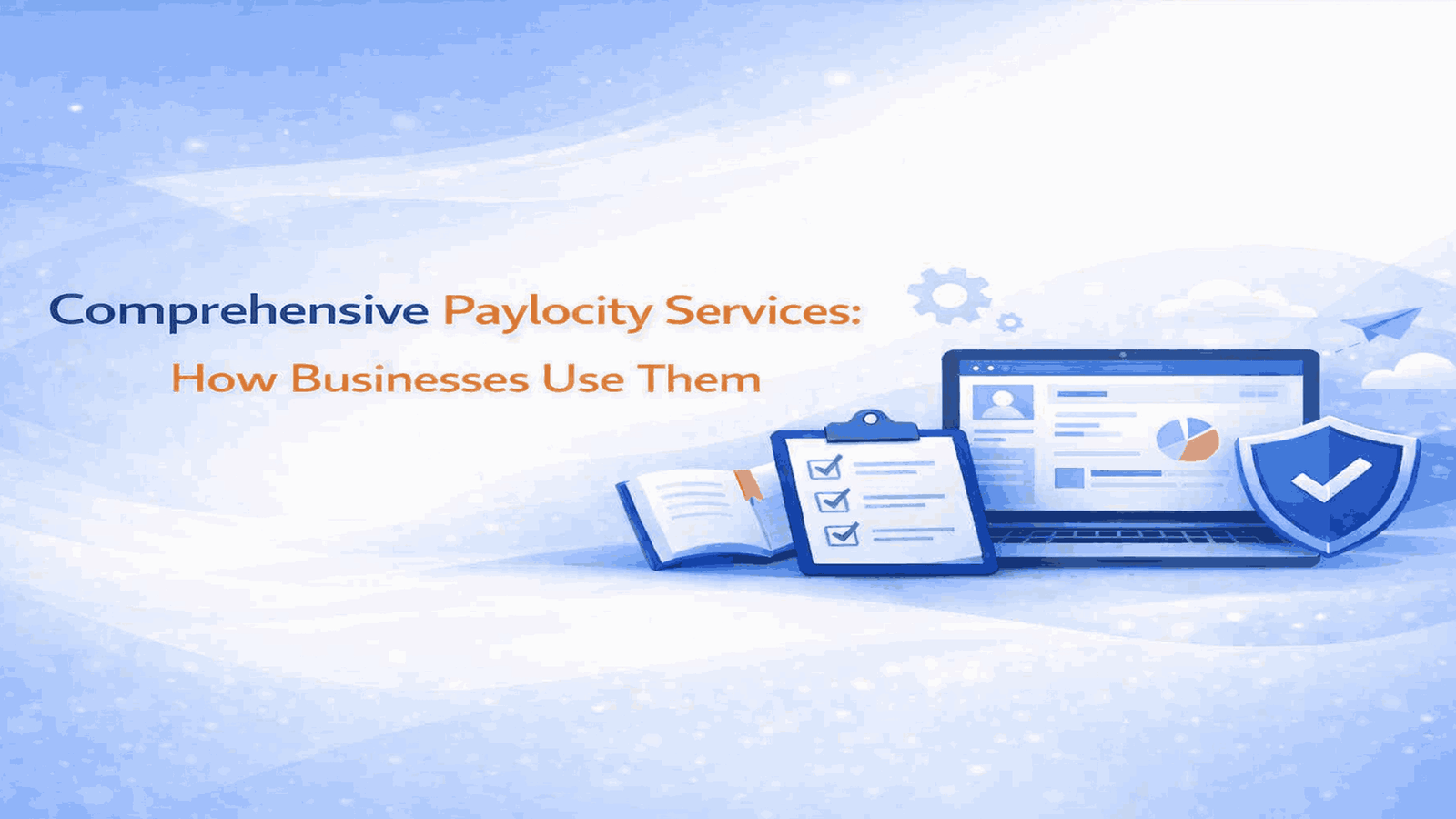 Comprehensive Paylocity Services How Businesses Use Them