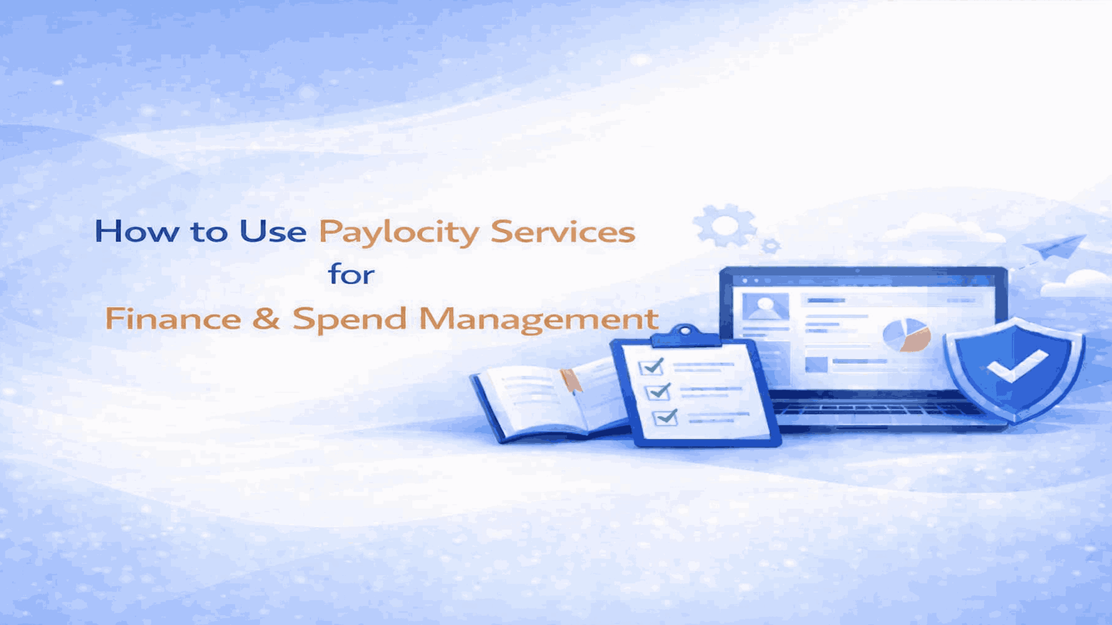How to Use Paylocity Services for Finance & Spend Management