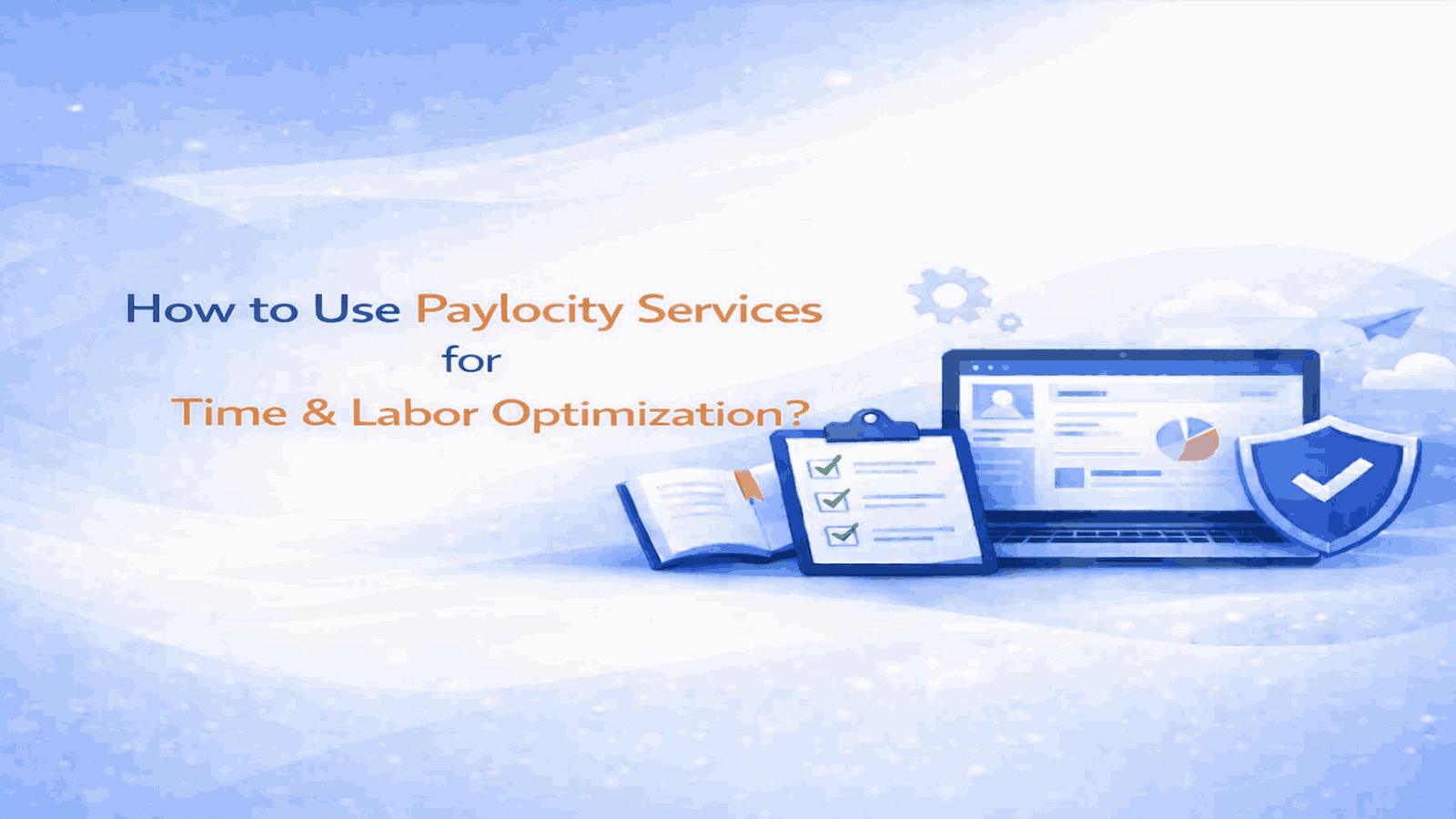How to Use Paylocity Services for Time & Labor Optimization